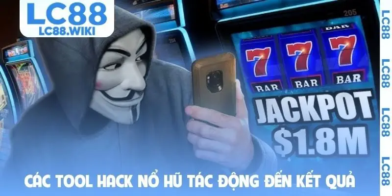 Các tool hack nổ hũ tác động đến kết quả