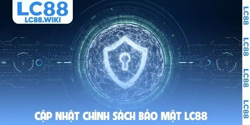 Cập nhật chính sách bảo mật LC88