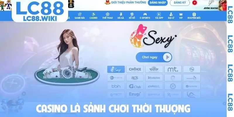Casino là sảnh chơi thời thượng