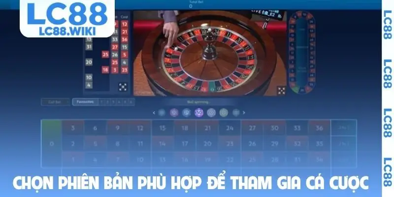Chọn phiên bản phù hợp để tham gia cá cược hiệu quả