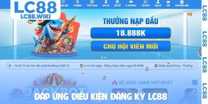 Đáp ứng điều kiện đăng ký LC88
