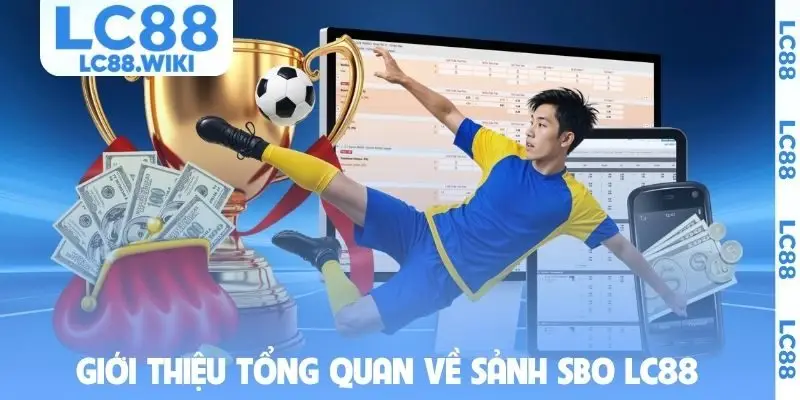 Giới thiệu tổng quan về sảnh SBO LC88