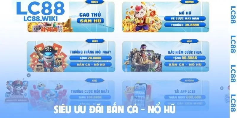 Siêu ưu đãi bắn cá - nổ hũ