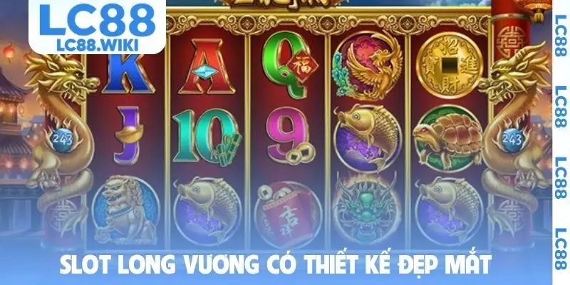 Slot Long Vương có thiết kế đẹp mắt