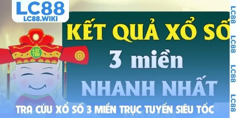 Tra cứu xổ số 3 miền trực tuyến siêu tốc