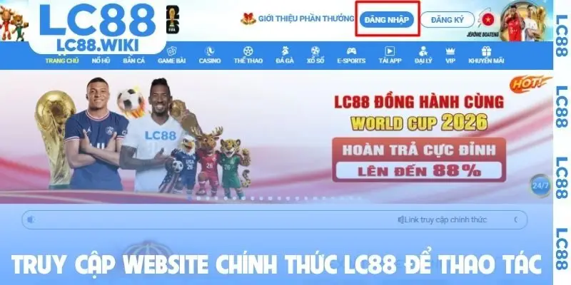 Truy cập website chính thức LC88 để thao tác