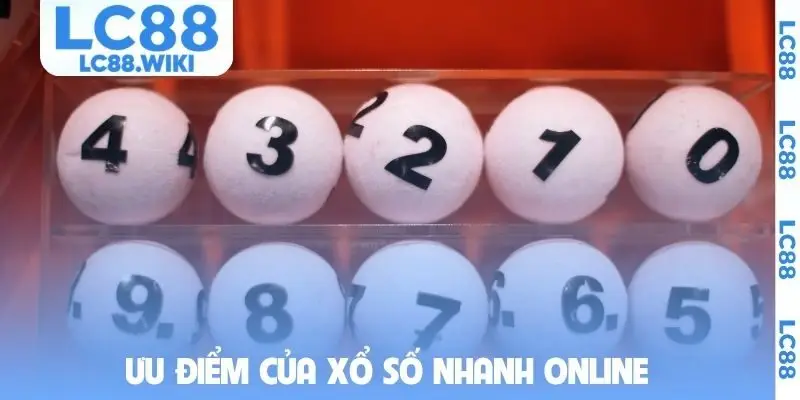 Ưu điểm của xổ số nhanh online