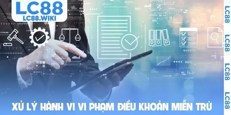 Xử lý hành vi vi phạm điều khoản miễn trừ